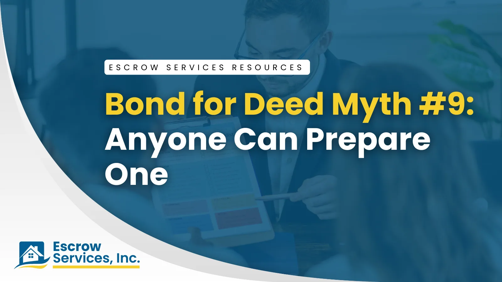 Escrow Services Resources title card: Bond for Deed Myth #9: “Anyone Can Prepare One”