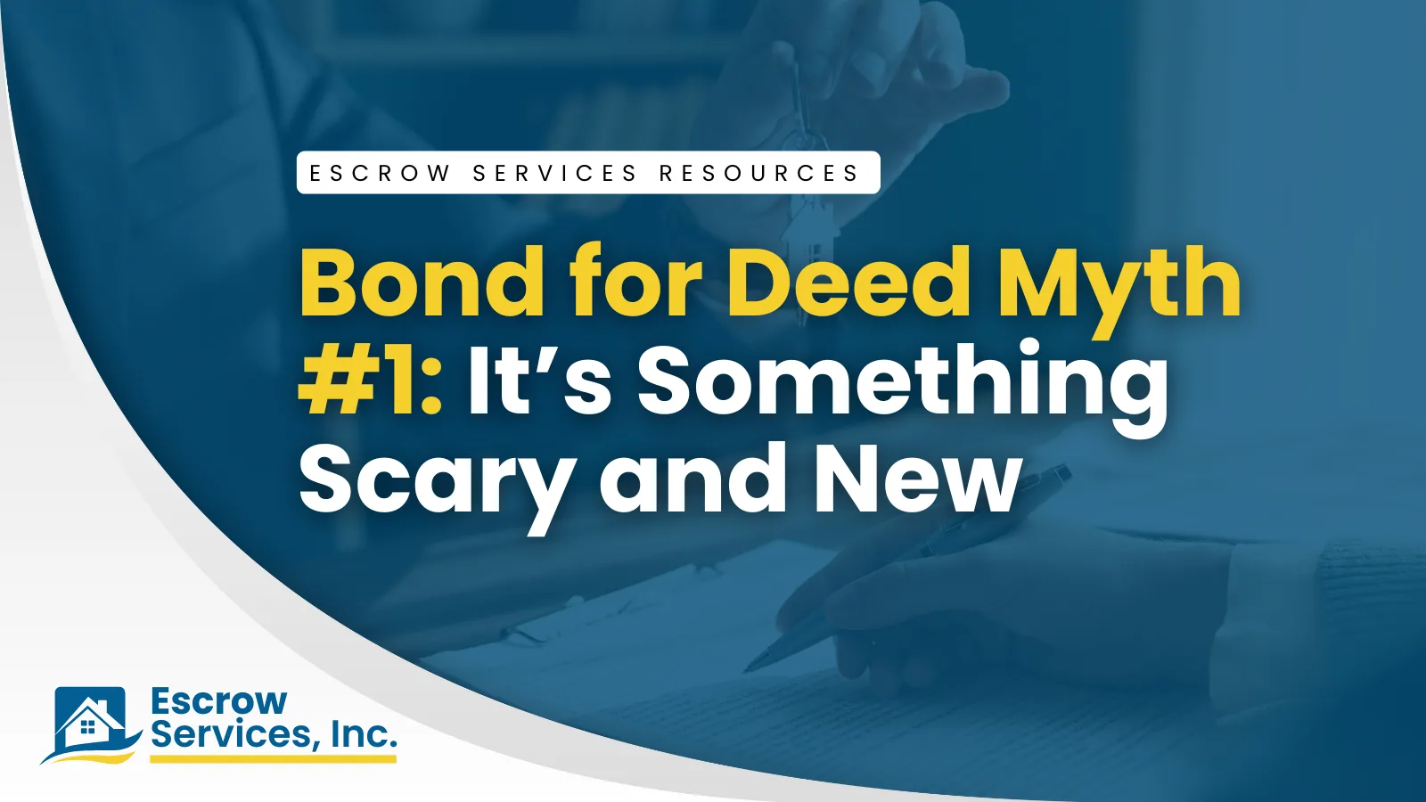 Escrow Services Resources title card: Bond for Deed Myth #1: It’s Something Scary and New