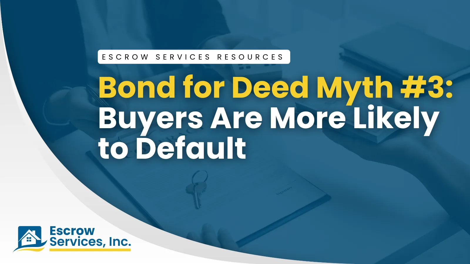 Escrow Services Resources title card: Bond for Deed Myth #3: Buyers Are More Likely to Default