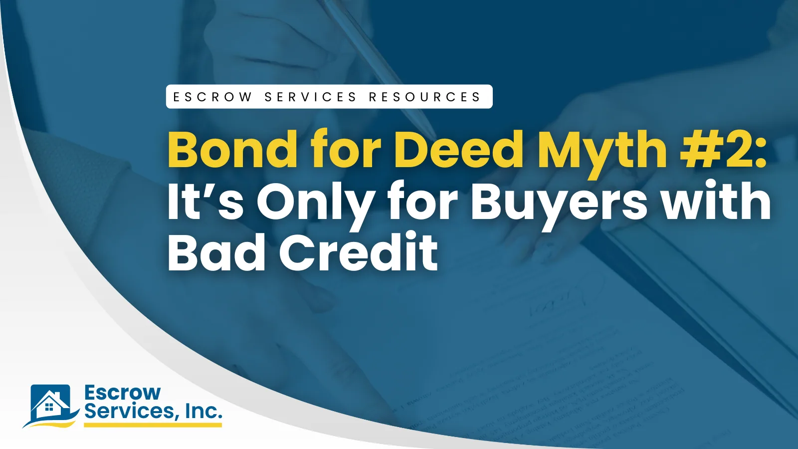 Escrow Services Resources title card: Bond for Deed Myth #2: It’s Only for Buyers with Bad Credit